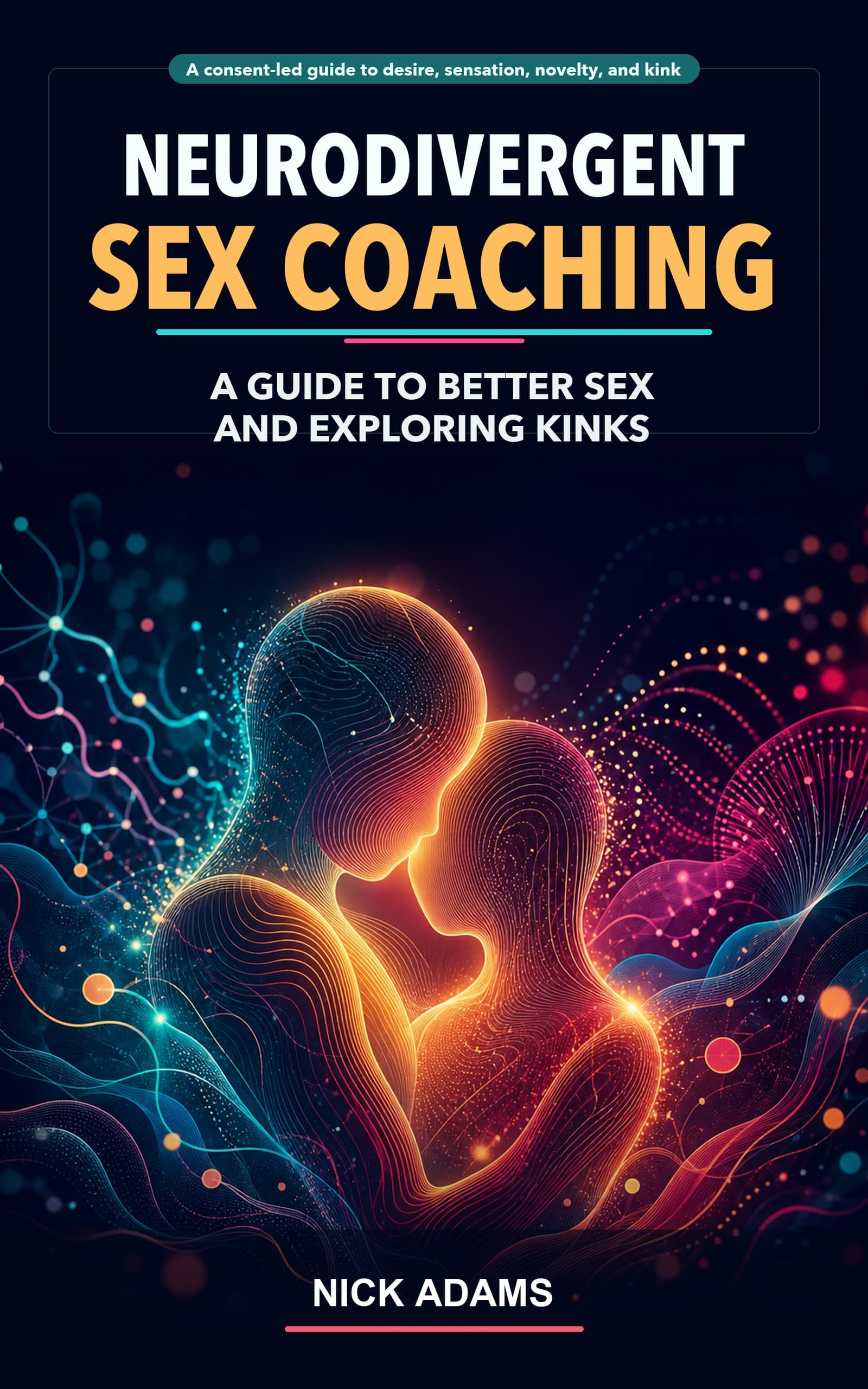 Cover of Neurodivergent Sex Coaching by Nick Adams