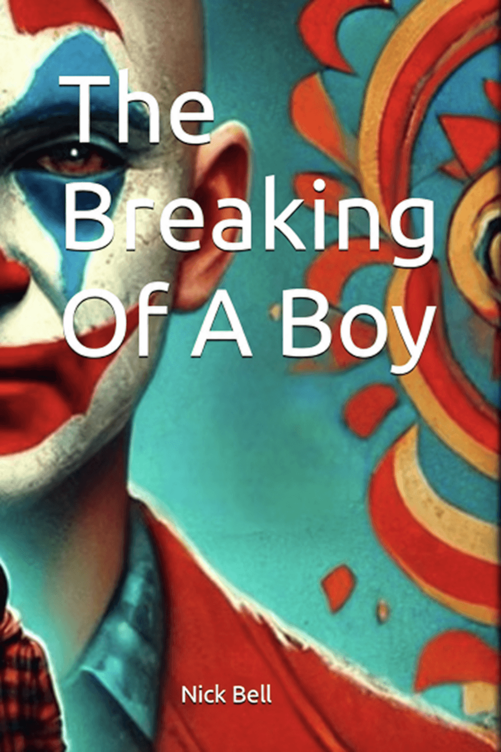Cover of The Breaking of a Boy by Nick Bell